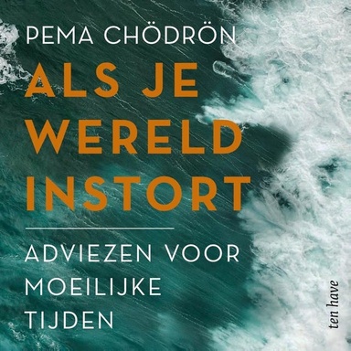 Als je wereld instort: Adviezen voor moelijke tijden
