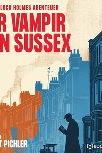 Der Vampir von Sussex: Ein Sherlock Holmes Abenteuer