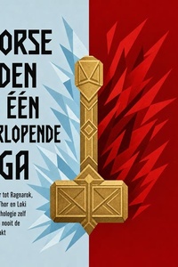 Noorse Goden Als Één Doorlopende Saga: Van IJs En Vuur Tot Ragnarok, Waarin Odin, Thor En Loki De Noorse Mythologie Zelf Vertellen En Je Nooit De Draad Kwijtraakt