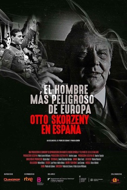 El Hombre Más Peligroso De Europa: Otto Skorzeny en España