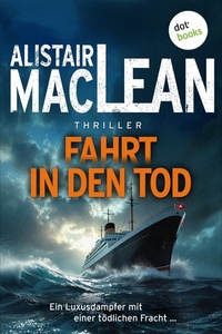 Fahrt in den Tod: Thriller | Ein Luxusdampfer mit einer tödlichen Fracht …