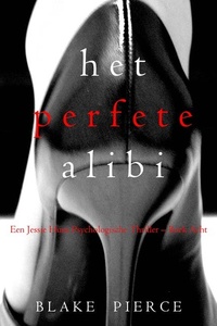 Het perfecte alibi (Een Jessie Hunt Psychologische Thriller – Boek Acht)