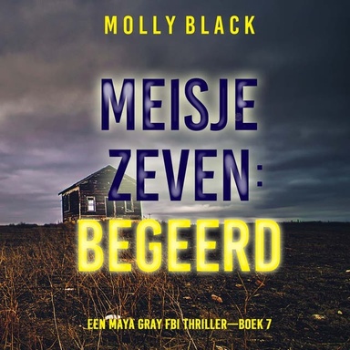 Meisje Zeven: Begeerd (Een Maya Gray FBI Thriller—Boek 7)