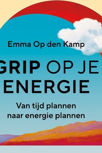 Grip op je energie: Van tijd plannen naar energie plannen