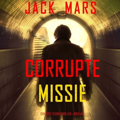 Corrupte Missie (Een Troy Stark Thriller—Boek #4)