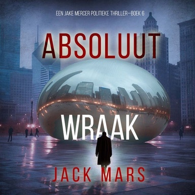 Absolute Wraak (Een Jake Mercer Politieke Thriller—Boek 6)