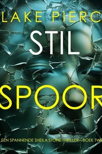 Stil Spoor (Een Spannende Sheila Stone Thriller—Boek Twee)