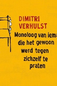 Monoloog van iemand die het gewoon werd tegen zichzelf te praten