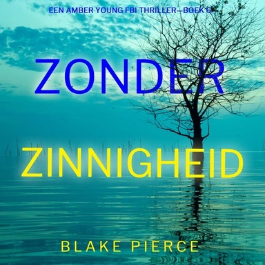Zonder Zinnigheid (Een Amber Young Fbi Thriller—Boek 6)