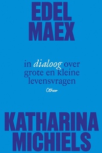 Edel Maex in dialoog over grote en kleine levensvragen