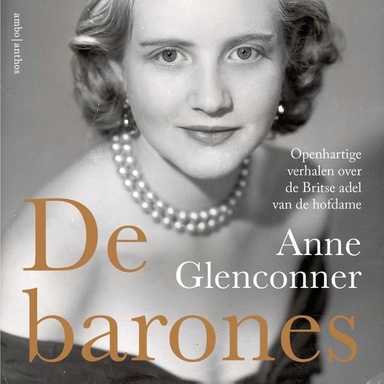 De barones: Onthullende, niet eerder vertelde verhalen over de Britse adel