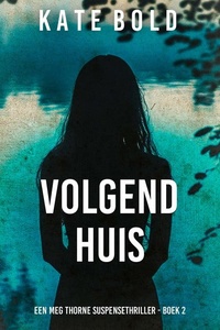 Volgend Huis (Een Meg Thorne Suspensethriller - Boek 2)