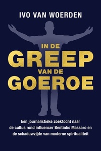 In de greep van de goeroe: Een journalistieke zoektocht naar de cultus rond influencer Bentinho Massaro en de schaduwzijde van moderne spiritualiteit