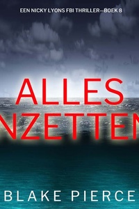 Alles Inzetten (Een Nicky Lyons FBI Thriller—Boek 8)