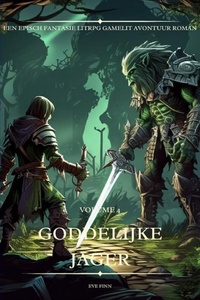 Goddelijke Jager:Een Episch Fantasie LitRPG GameLit Avontuur Roman(Volume 4)
