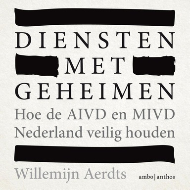 Diensten met geheimen: Hoe de AIVD en MIVD Nederland veilig houden