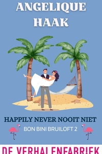 Bon Bini Bruiloft 2 - Happily never nooit niet