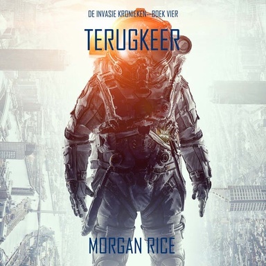 Terugkeer (De Invasie Kronieken—Boek Vier): Een Science Fiction Thriller