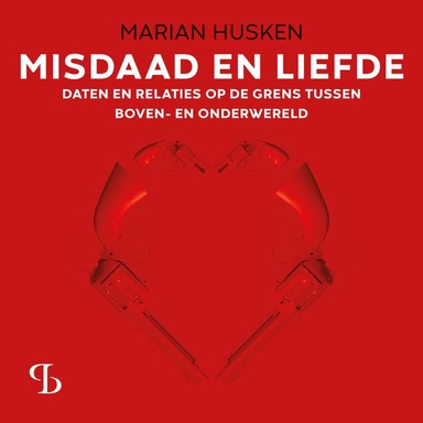 Misdaad en liefde: Daten en relaties op de grens tussen boven- en onderwereld