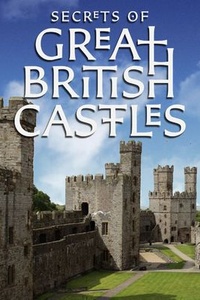 Secrets of Great British Castles (S01-02)