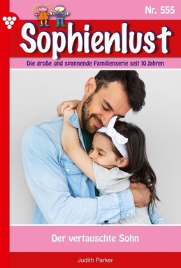Der vertauschte Sohn: Sophienlust 555 – Familienroman