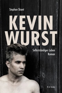 Kevin Wurst: Selbstständiges Leben. Roman