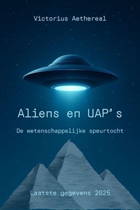 Aliens en UAP’s - De wetenschappelijke speurtocht
