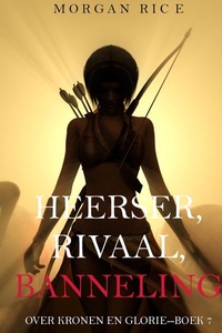 Heerser, Rivaal, Banneling (Over Kronen en Glorie—Boek 7)