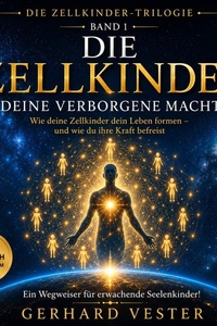 Die Zellkinder – Band 1: Erwachen des Bewusstseins – Die verborgene Kraft in deinem Inneren
