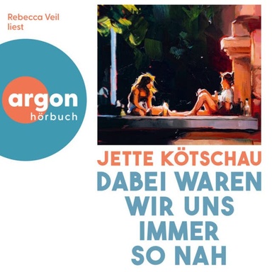 Dabei waren wir uns immer so nah (Ungekürzte Lesung)