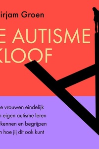 De autismekloof: Hoe vrouwen eindelijk hun eigen autisme leren herkennen en begrijpen - en hoe jij dit ook kunt