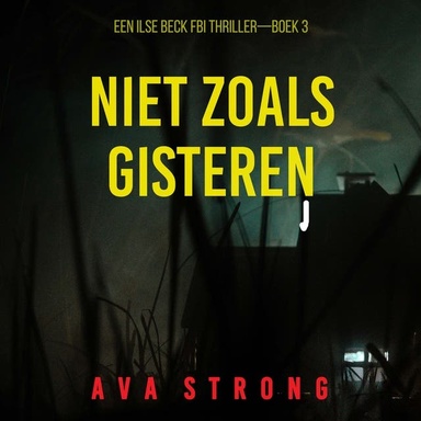 Niet Zoals Gisteren (Een Ilse Beck FBI Thriller—Boek 3)