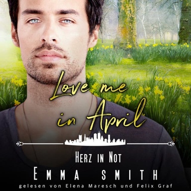 Love me in April: Herz in Not - Eine Familie zum Verlieben, Band 4 (ungekürzt)