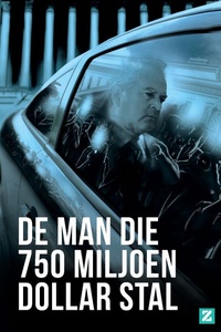 De Man Die 750 Miljoen Dollar Stal