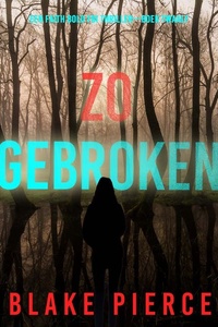 Zo Gebroken (Een Faith Bold FBI Thriller—Boek Twaalf)
