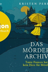 Das Mörderarchiv: Tante Frances hat kein Herz für Mörder - Die Mörderarchiv-Reihe, Band 3 (Ungekürzte Lesung)