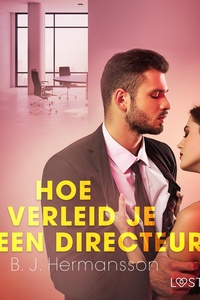 Hoe verleid je een directeur - Een erotisch verhaal