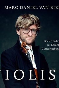 Violist: Spelen en leven in het Koninklijk Concertgebouworkest