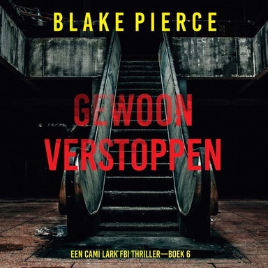 Gewoon Verstoppen (Een Cami Lark FBI Thriller—Boek 6)