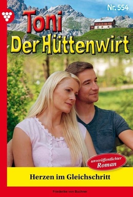 Herzen im Gleichschritt: Toni der Hüttenwirt 554 – Heimatroman