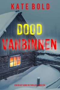 Dood Vanbinnen (Een Kelsey Hawk FBI Thriller—Boek Eén)