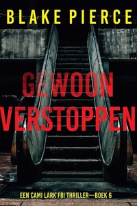 Gewoon Verstoppen (Een Cami Lark FBI Thriller—Boek 6)