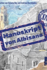 Manuskript von Albisano: Der historische Thriller über die Macht der Worte und Worte der Macht.
