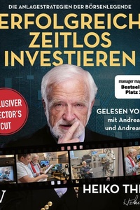 Erfolgreich zeitlos investieren: Die Anlagestrategien der Börsenlegende | Das Hörbuch als exklusiver Director's Cut | Altersvorsorge mit Aktien und ETFs, Vermögensaufbau auch in der Krise