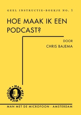 Geel instructieboekje 1 - Hoe maak ik een podcast?