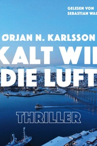 Kalt wie die Luft - Jakob Weber Reihe - Jakob Webers erster Fall, Band 1 (ungekürzt)