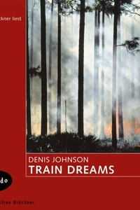 Train Dreams - Novelle (Ungekürzte Lesung)
