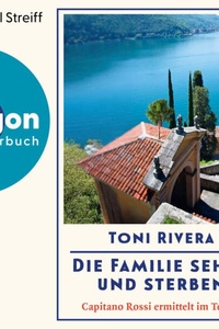 Die Familie sehen und sterben - Capitano Rossi ermittelt im Tessin - Mörderisches Lugano, Band 1 (Ungekürzte Lesung)
