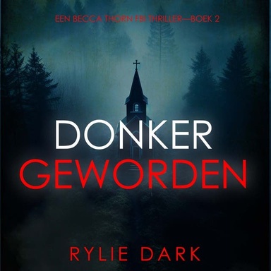 Donker Geworden (Een Becca Thorn FBI Thriller—Boek 2)
