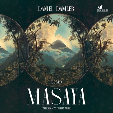 Masaya: Roman. Exotisch, farbig, packend – die Welt um 1500 und ein schillernder Abenteurer